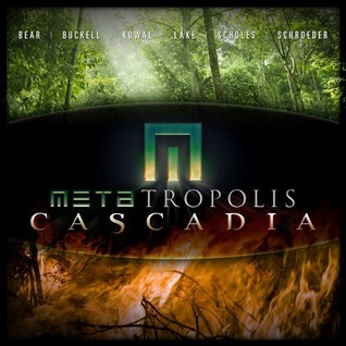 Elizabeth Bear, Karl Schroeder, Jay Lake, Ken Scholes, Mary Robinette Kowal: METAtropolis: Cascadia (AudiobookFormat, Audible Studios)