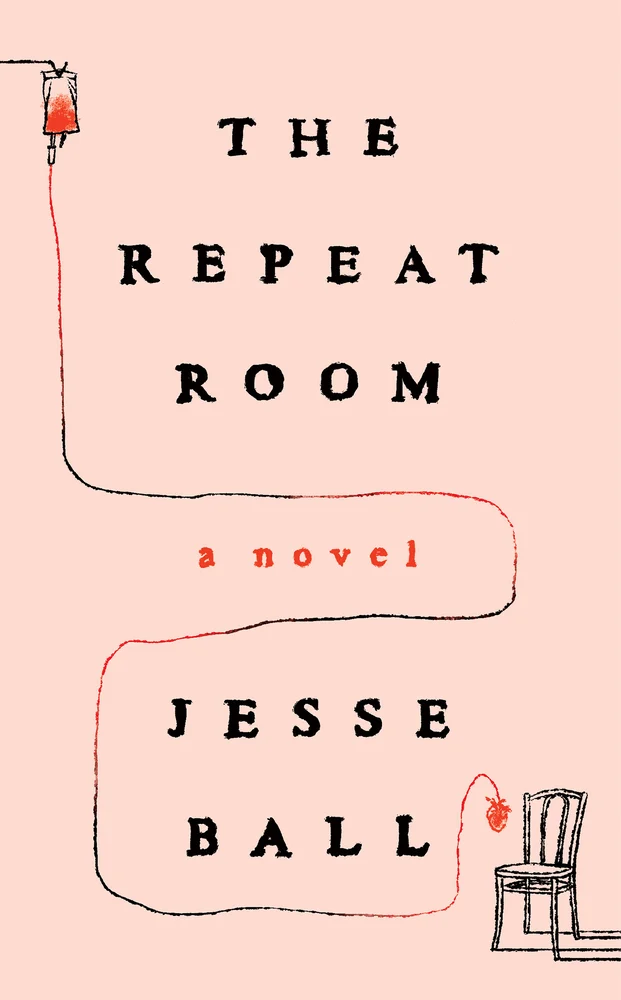 Jesse Ball: Repeat Room (2024, Catapult)