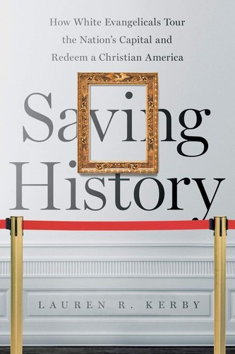 Lauren R. Kerby: Saving History (2020, University of North Carolina Press)