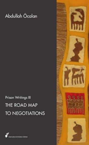 Abdullah Öcalan: The Road Map to Negotiations (Paperback, 2012, Mesopotamia Publishers, International Initiative)