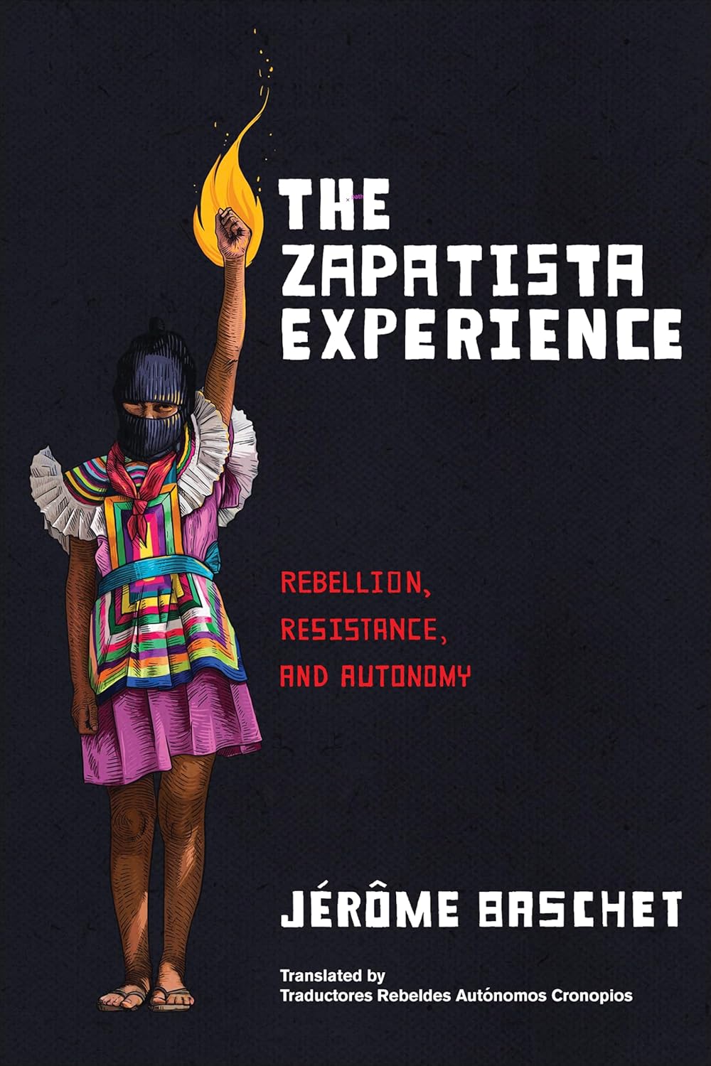 Jérôme Baschet, Herb Thorny, Dante Aguilera Benitez: The Zapatista Experience (Paperback, 2024, AK Press, Traductores Rebeldes Autonomos Cronopios)