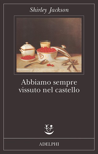 Shirley Jackson: Abbiamo sempre vissuto nel castello (Italian language, 2009, Adelphi)