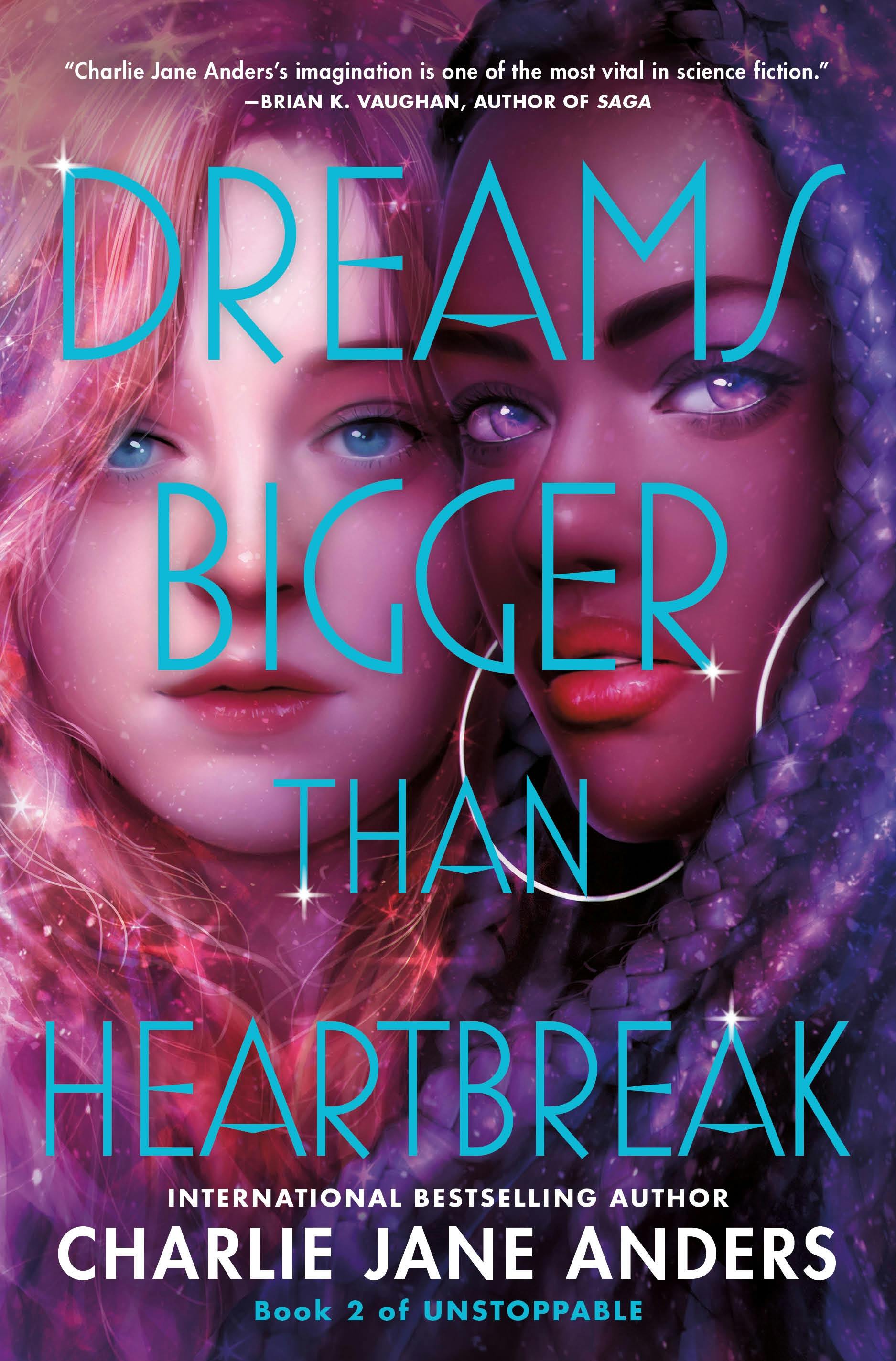 Charlie Jane Anders: Dreams Bigger Than Heartbreak (Hardcover, 2022, Tor Teen)