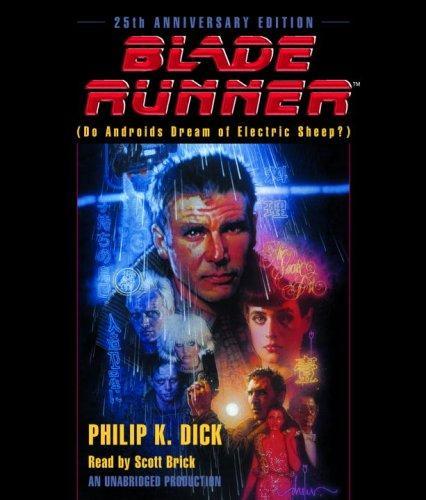 Philip K. Dick: Blade Runner: Based on the novel Do Androids Dream of Electric Sheep (2007)