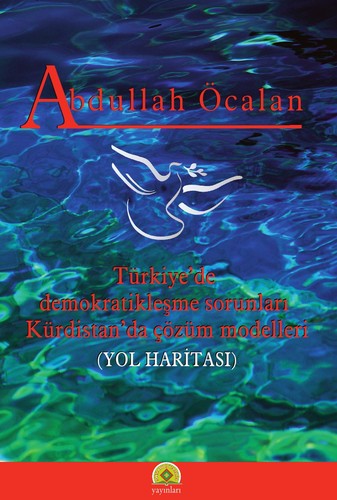 Abdullah Öcalan: Türkiye'de demokratikleşme sorunları, Kürdistan'da çözüm modellerı (Paperback, Turkish language, 2011, Mezopotamya)