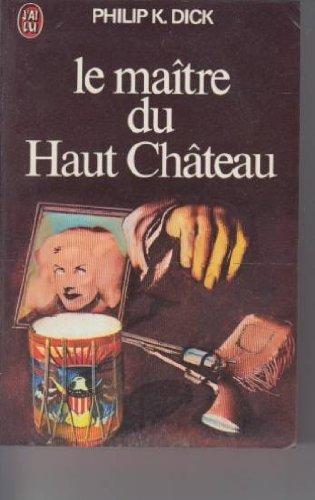 Philip K. Dick: Le Maitre du Haut Chateau (French language, 1981)