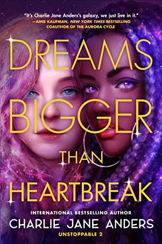 Charlie Jane Anders: Dreams Bigger Than Heartbreak (2023, Doherty Associates, LLC, Tom)