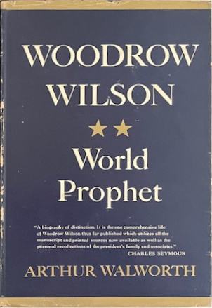 Arthur Walworth: Woodrow Wilson (Hardcover, 1958, Longmans Green & Co)