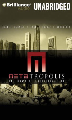 Scott Brick, Elizabeth Bear, Karl Schroeder, Jay Lake, Tobias Buckell, Michael Hogan, Alessandro Juliani, John Scalzi, Stefan Rudnicki, Kandyse McClure: METAtropolis (AudiobookFormat, 2013, Brilliance Audio)