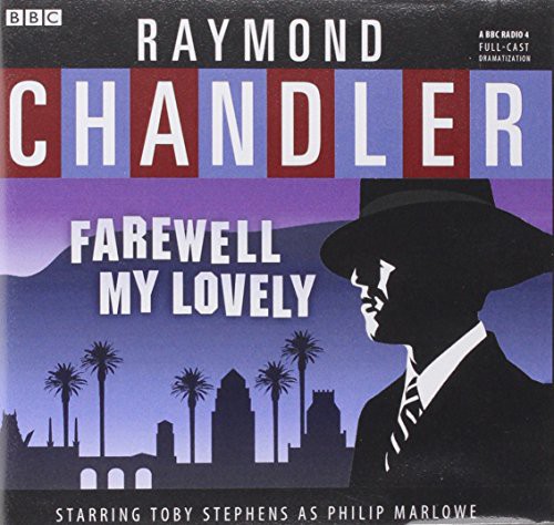 BBC Radio 4, Toby Stephens, Raymond Chandler, A Full Cast, Raymond Chandler: Farewell, My Lovely (AudiobookFormat, 2014, Blackstone Audiobooks)