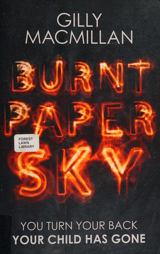 Gilly Macmillan: Burnt Paper Sky (2015, Little, Brown Book Group Limited)