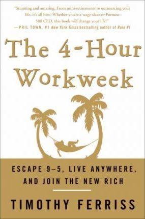 Timothy Ferriss: The 4-Hour Workweek (2007, Crown Archetype)