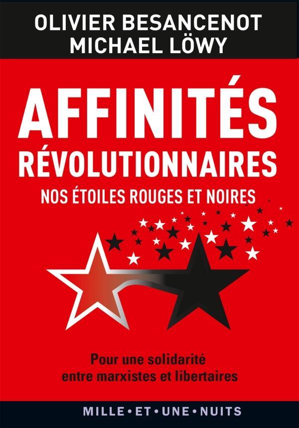 Olivier Besancenot, Michael Löwy: Affinités révolutionnaires (French language, 2014, Éditions Mille et une nuits)