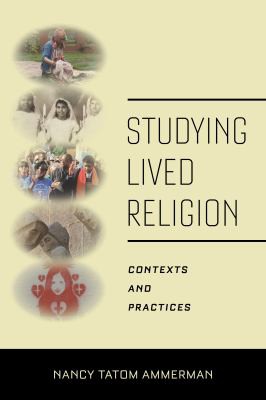 Nancy Tatom Ammerman: Studying Lived Religion (2021, New York University Press)