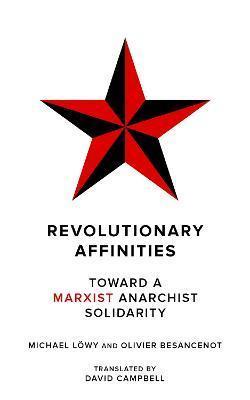 Olivier Besancenot, Michael Löwy: Revolutionary Affinities (2022, PM Press)