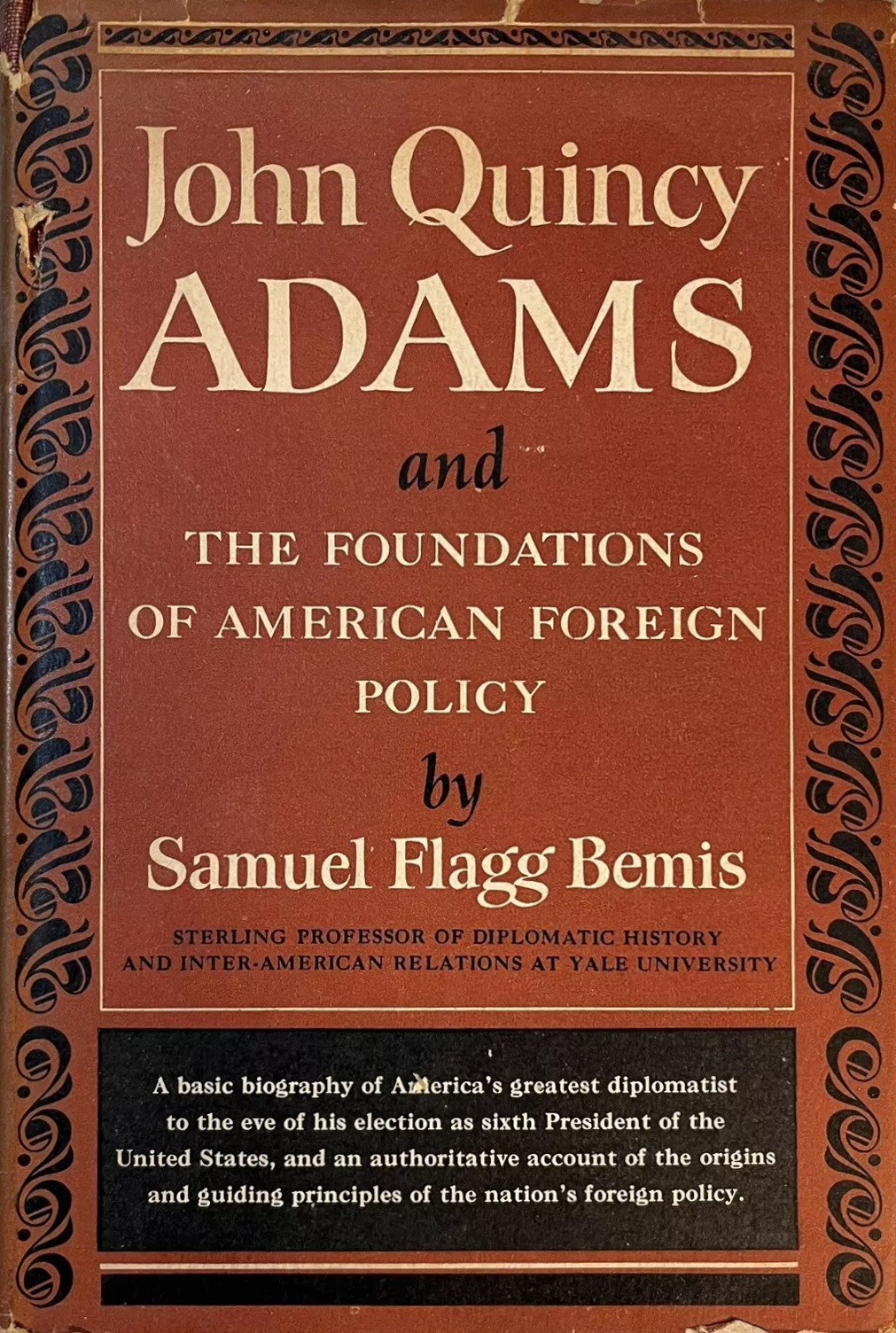 Samuel Flagg Bemis: John Quincy Adams and the Foundations of American Foreign Policy (Hardcover, 1949, Alfred A. Knopf)