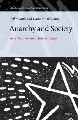 Ph.D. Dana M. Williams, Jeff Shantz, Jeffrey Shantz: Anarchy and Society (2013, BRILL)