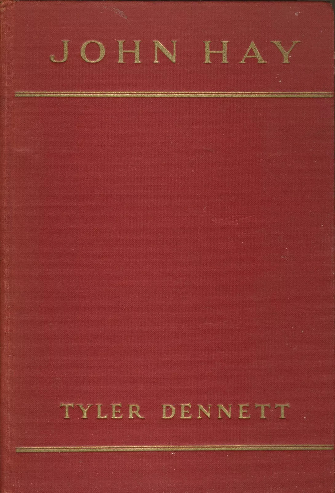 Tyler Dennett: John Hay (Hardcover, 1933, Dodd Mead & Company)