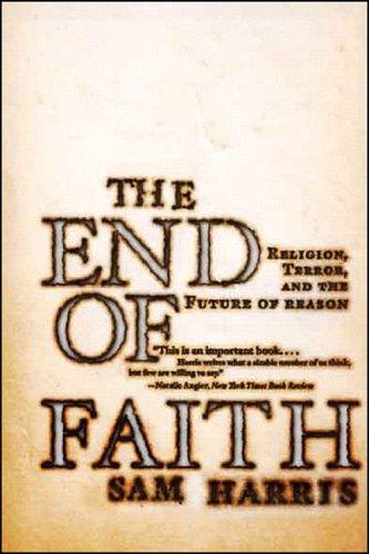 Sam Harris: The End of Faith (2005, W. W. Norton)