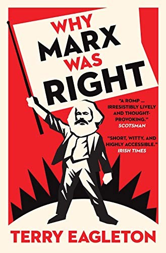 Terry Eagleton: Why Marx Was Right (2018, Yale University Press)