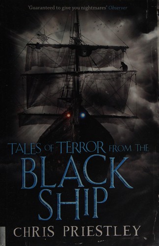 Chris Priestley: Tales of terror from the black ship (2011, Bloomsbury, Bloomsbury Publishing Plc)