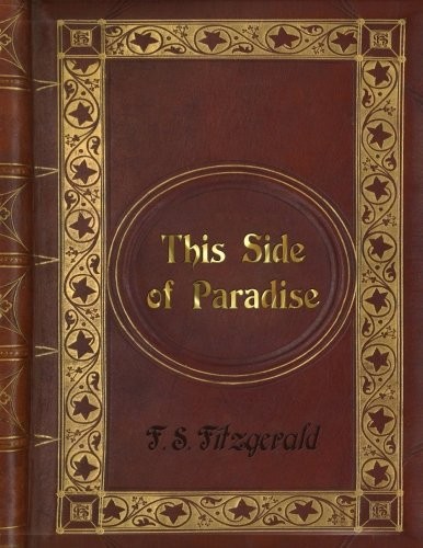 F. Scott Fitzgerald: F. S. Fitzgerald - This Side of Paradise (Paperback, CreateSpace Independent Publishing Platform)