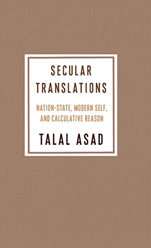 Talal Asad: Secular Translations (2018, Columbia University Press)