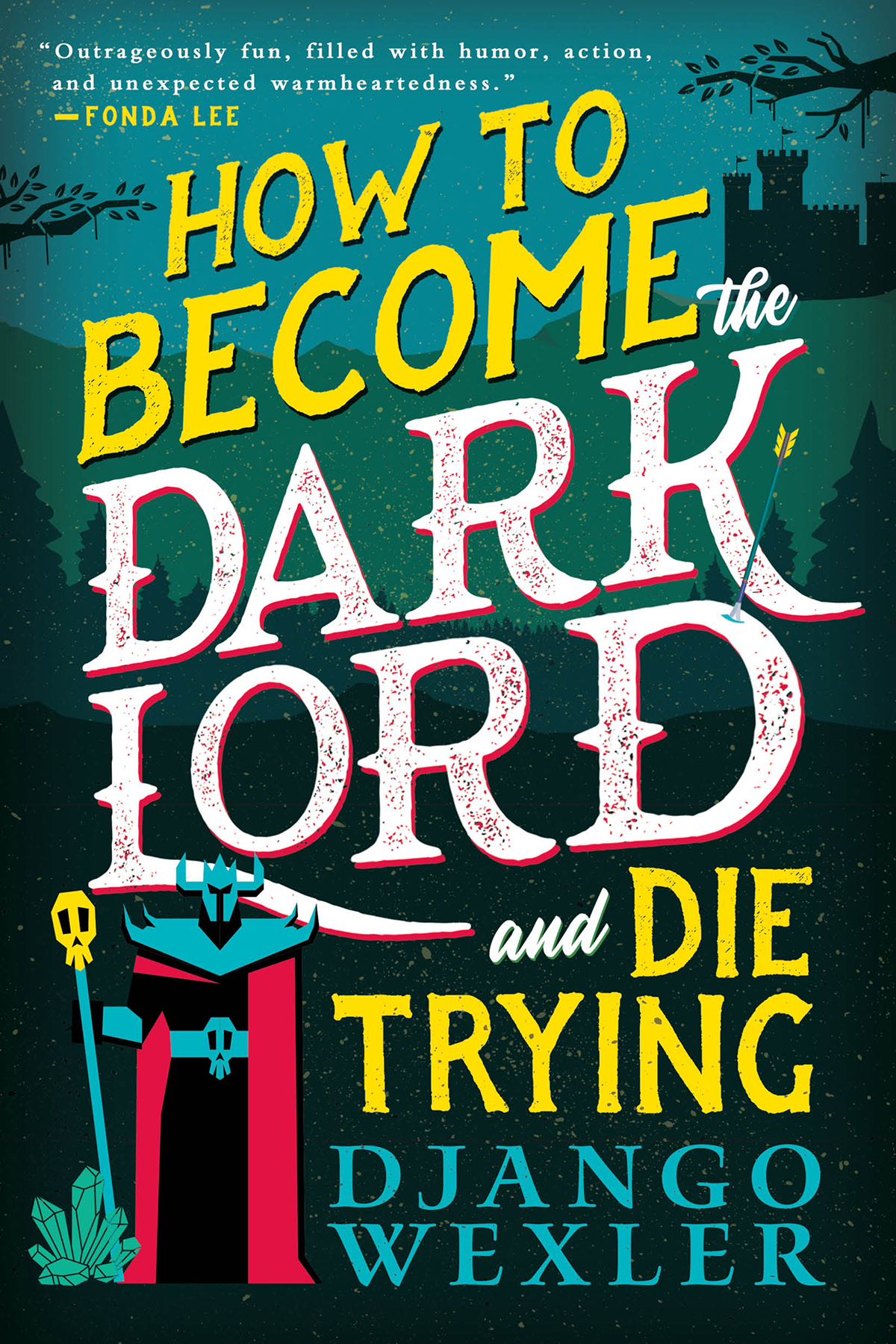 Django Wexler: How to Become the Dark Lord and Die Trying (EBook, 2024, Orbit)