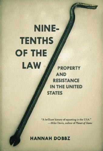 Hannah Dobbz: Nine-tenths Of The Law : Property and Resistance in the United States (2012, AK Press)