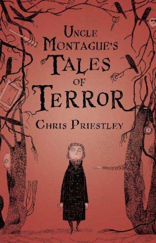 Chris Priestley: Uncle Montague's Tales of Terror (Hardcover, Bloomsbury USA Children's Books)