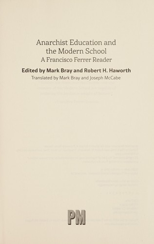 Mark Bray, Francisco Ferrer, Robert H. Haworth: Anarchist Education and the Modern School (2018, PM Press)