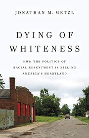 Jonathan M. Metzl: Dying of Whiteness (Hardcover, 2019, Basic Books)