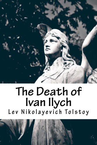 Lev Nikolaevič Tolstoy, Louise Maude, Aylmer Maude: The Death of Ivan Ilych (Paperback, 2016, CreateSpace Independent Publishing Platform, Createspace Independent Publishing Platform)