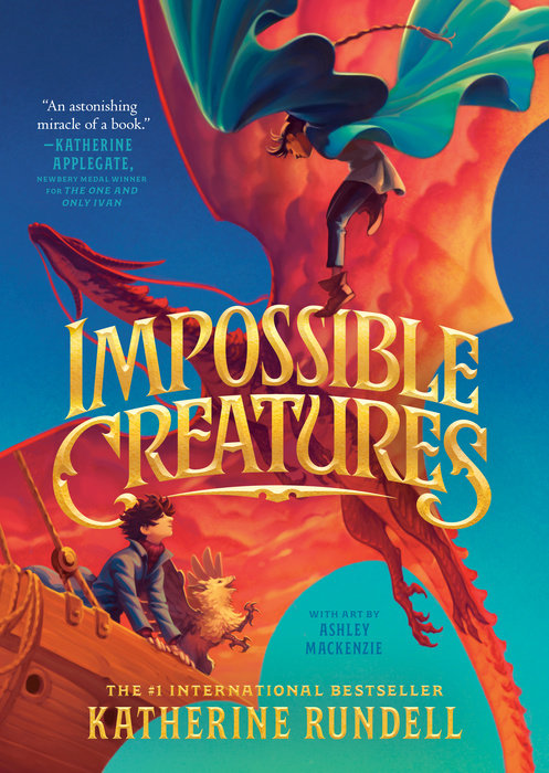 Katherine Rundell, Ashley Mackenzie: Impossible Creatures (EBook, 2024, Knopf Books for Young Readers)