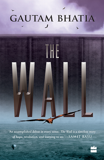 Gautam Bhatia (duplicate): The Wall (EBook, 2020, HarperCollins India)