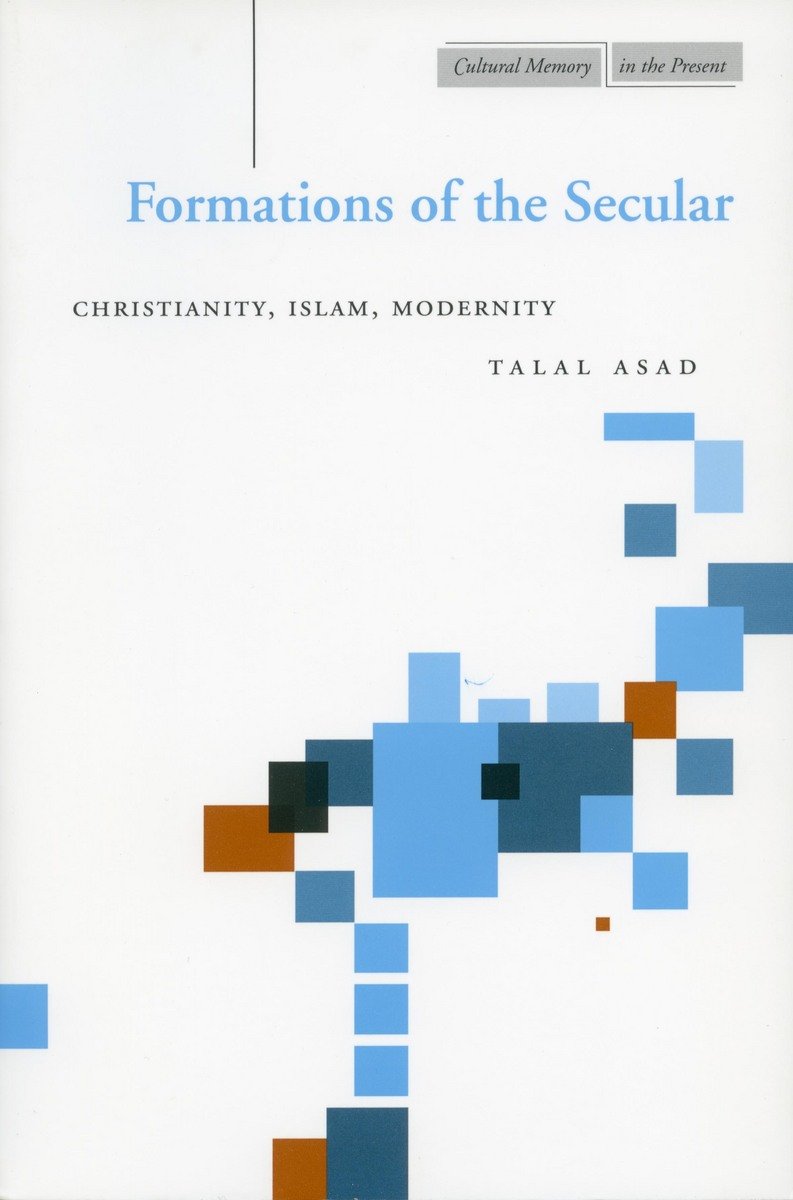 Talal Asad: Formations of the secular (2004, Stanford University Press)