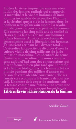 Abdullah Öcalan: Libérer la vie : la révolution de la femme (Paperback, French language, 2014, International Initiative Edition)