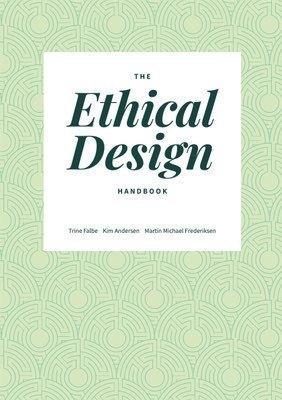 Trine Falbe, Kim Andersen, Martin Michael Frederiksen: The Ethical Design handbook (German language, 2020, Smashing Media AG)