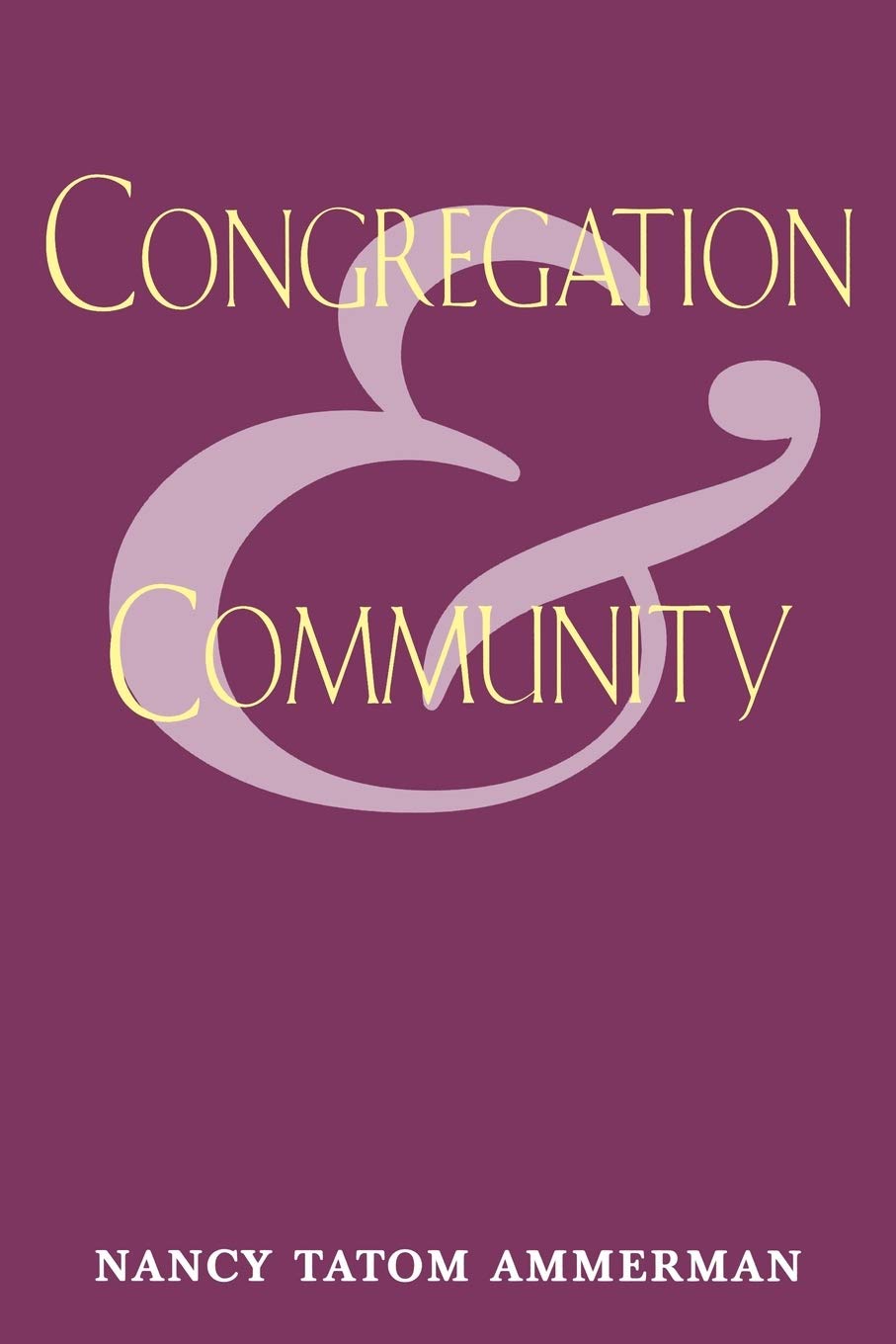 Nancy Tatom Ammerman: Congregation & community (1997, Rutgers University Press)