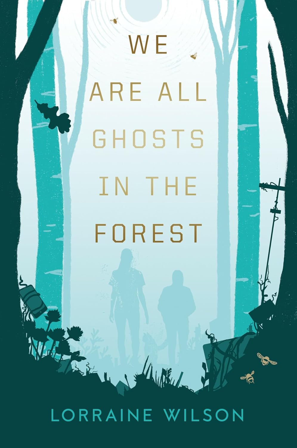 Lorraine Wilson: We Are All Ghosts in the Forest (Hardcover, 2024, Solaris)