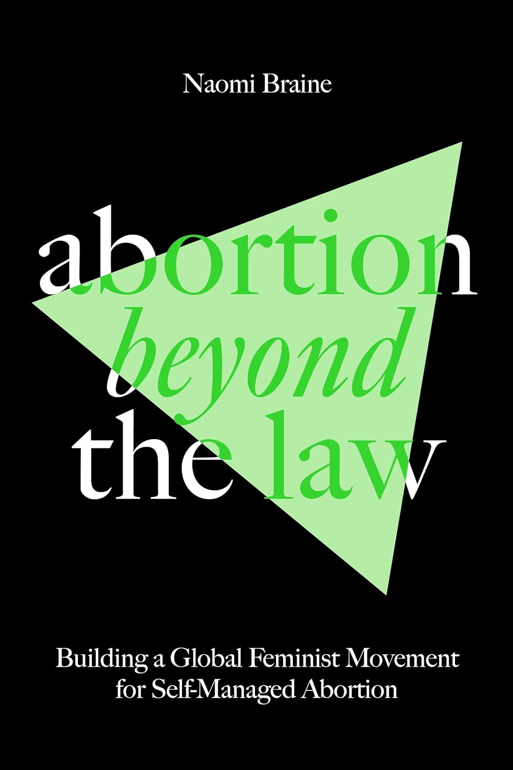 Naomi Braine: Abortion beyond the law (Paperback, 2023, Verso)