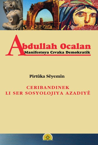 Abdullah Öcalan: Ceribandinek li ser Sosyolojiya Azadiyê (Paperback, Kurdish language, 2011, Weşanên Mezopotamya)